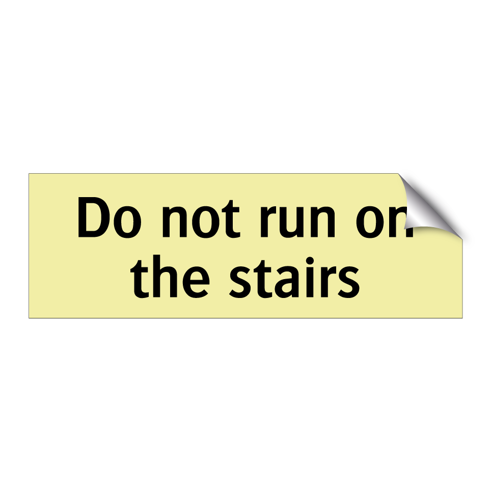 Do not run on the stairs