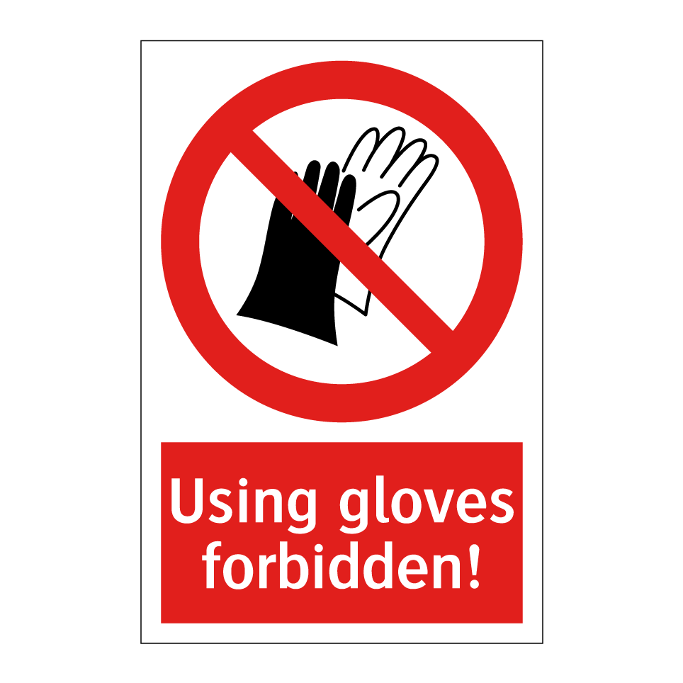 Using gloves forbidden!