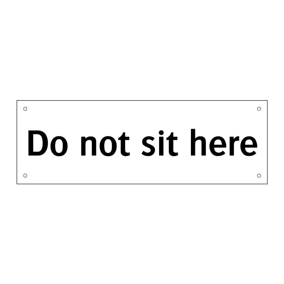 Do not sit here