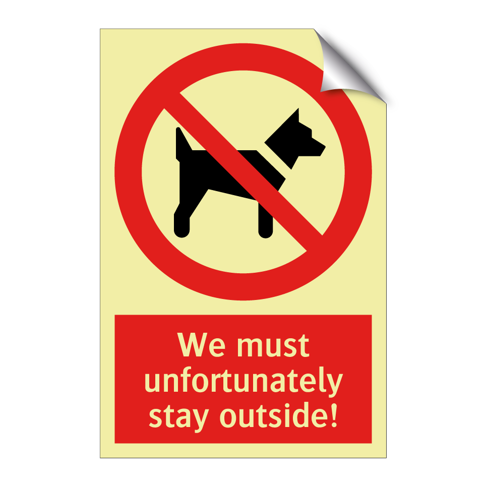 We must unfortunately stay outside!