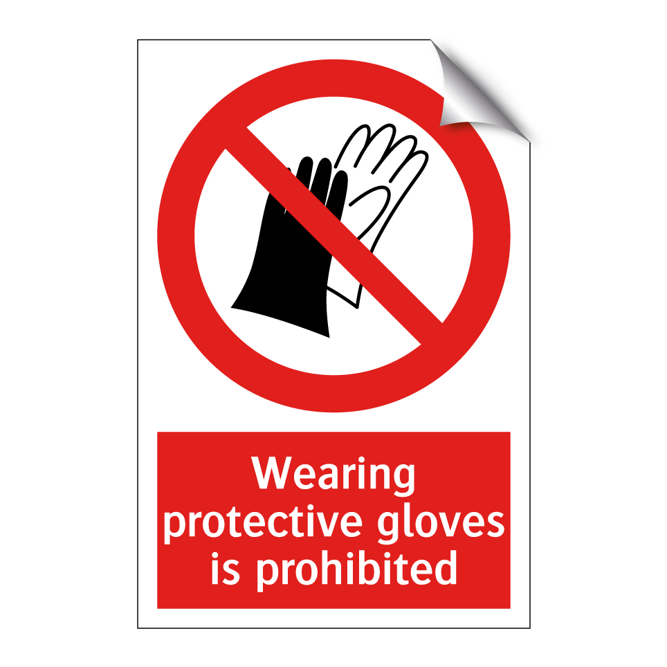 Wearing protective gloves is prohibited