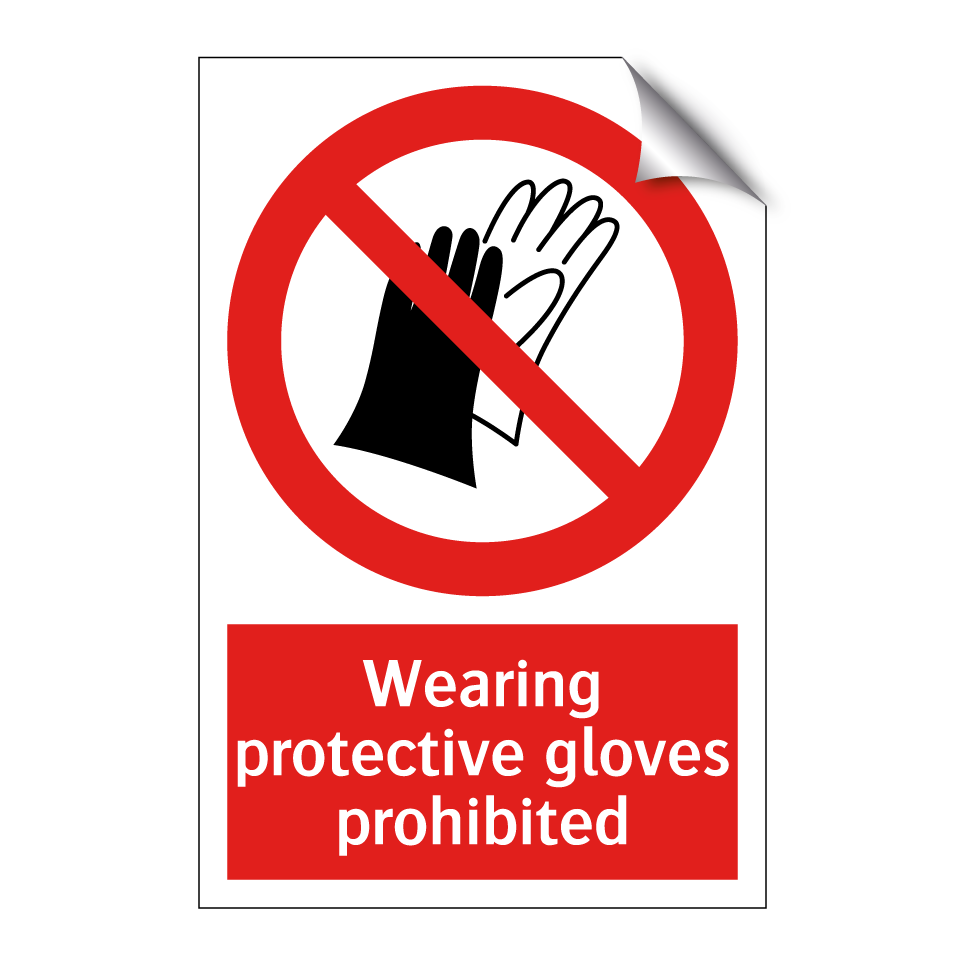 Wearing protective gloves prohibited