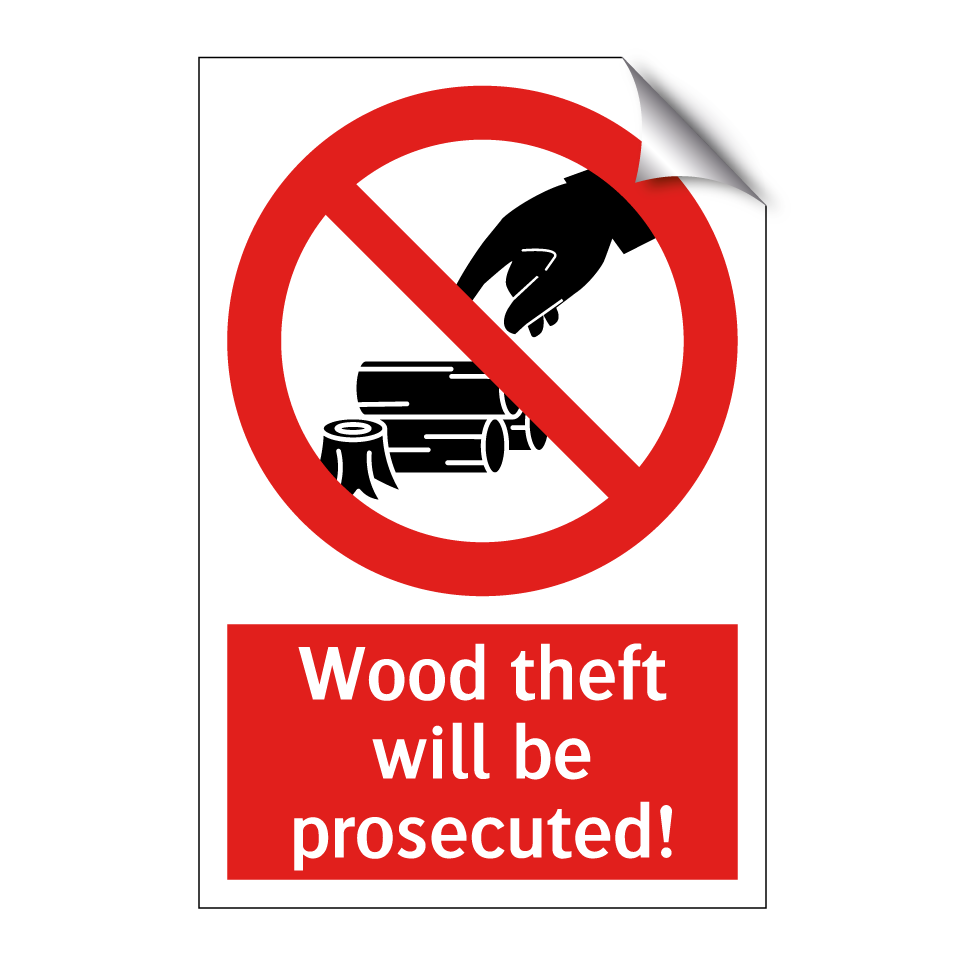 Wood theft will be prosecuted!