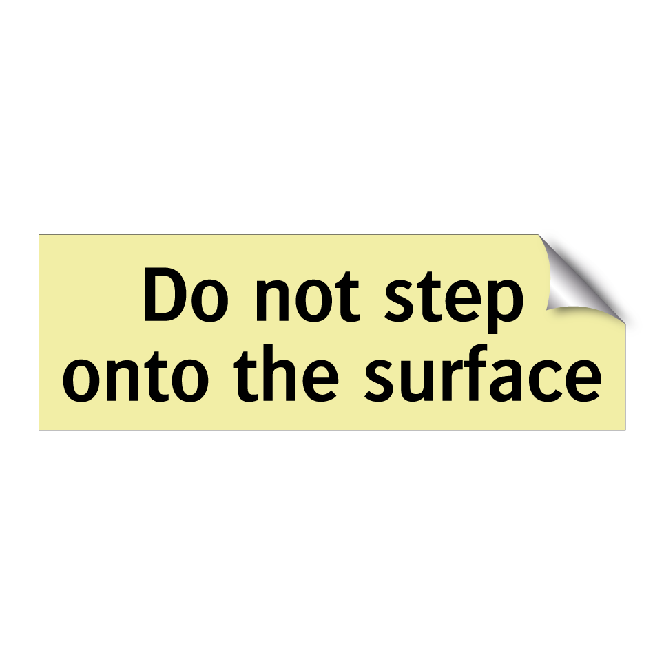 Do not step onto the surface