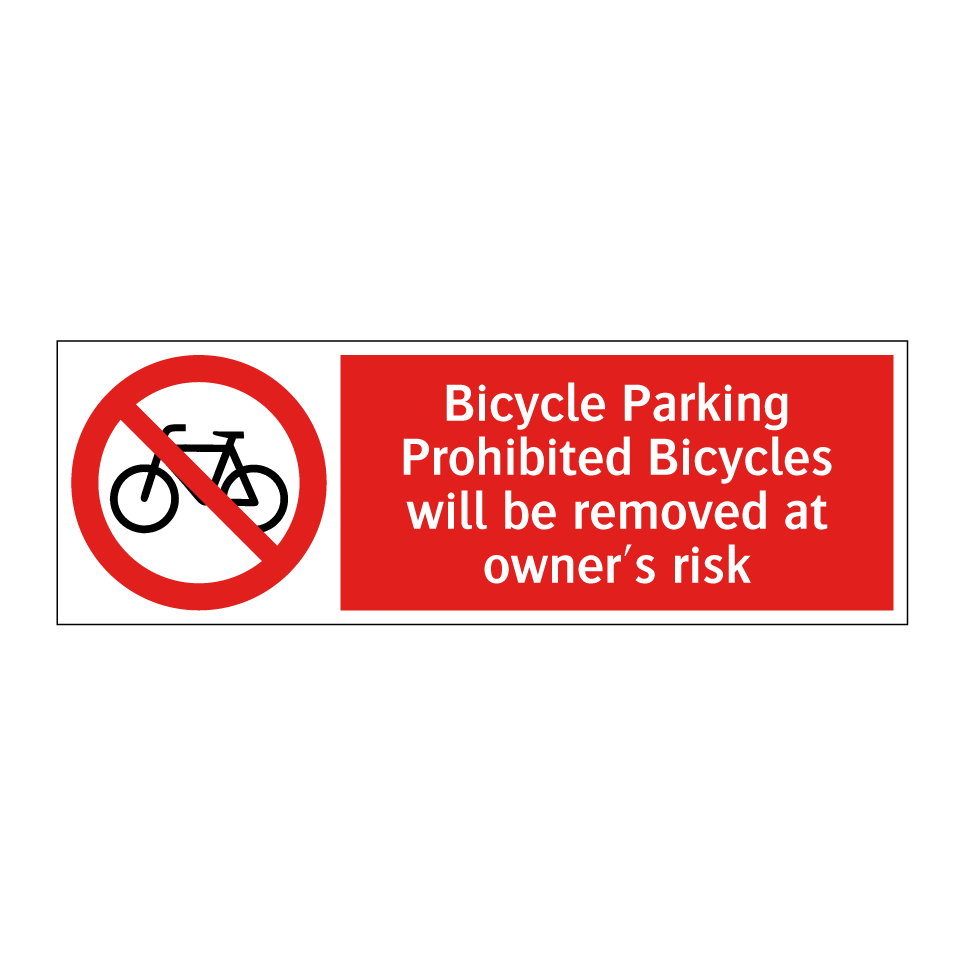 Bicycle Parking Prohibited Bicycles will be removed at owner's risk