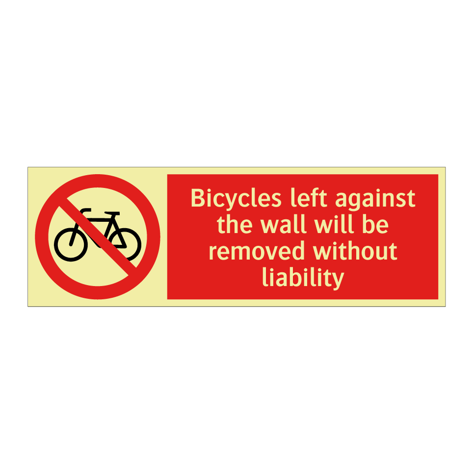 Bicycles left against the wall will be removed without liability