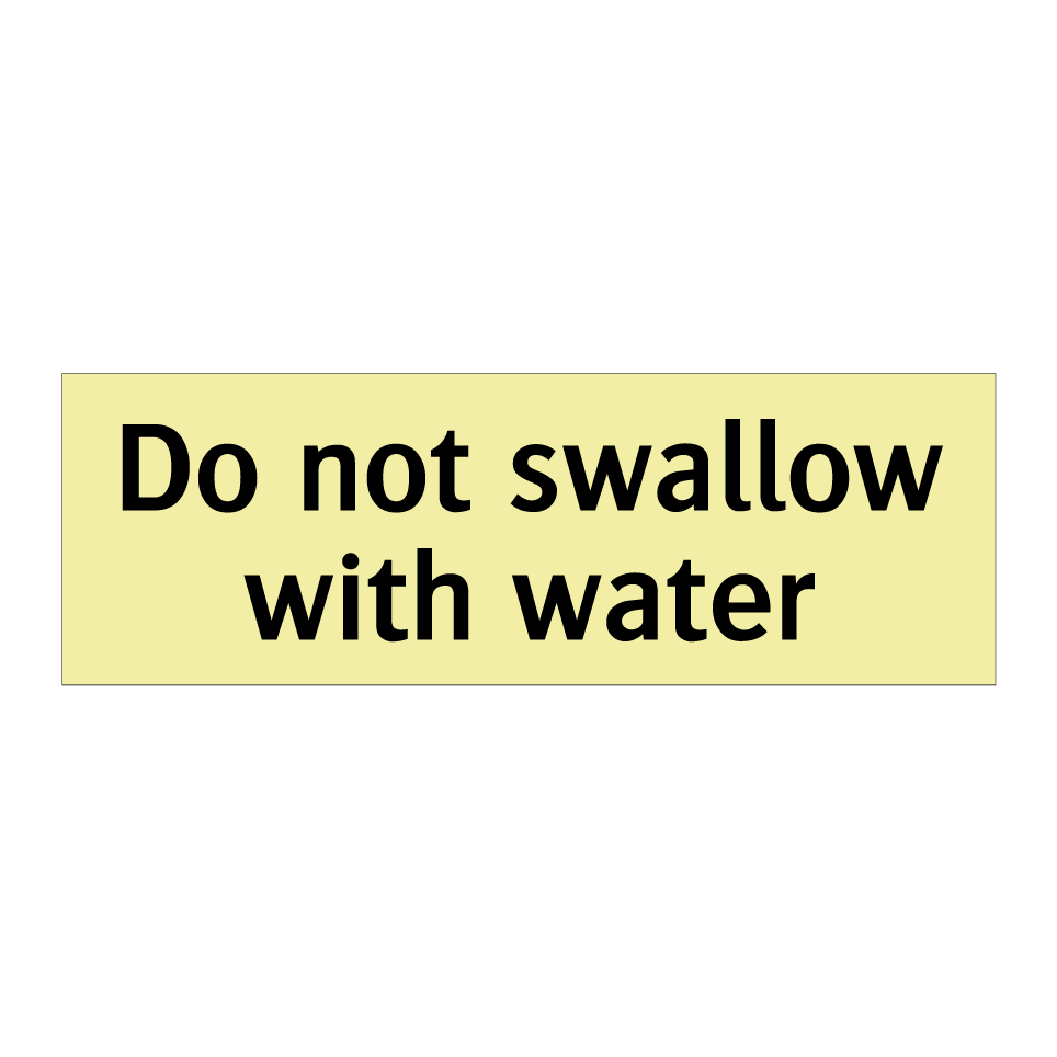 Do not swallow with water