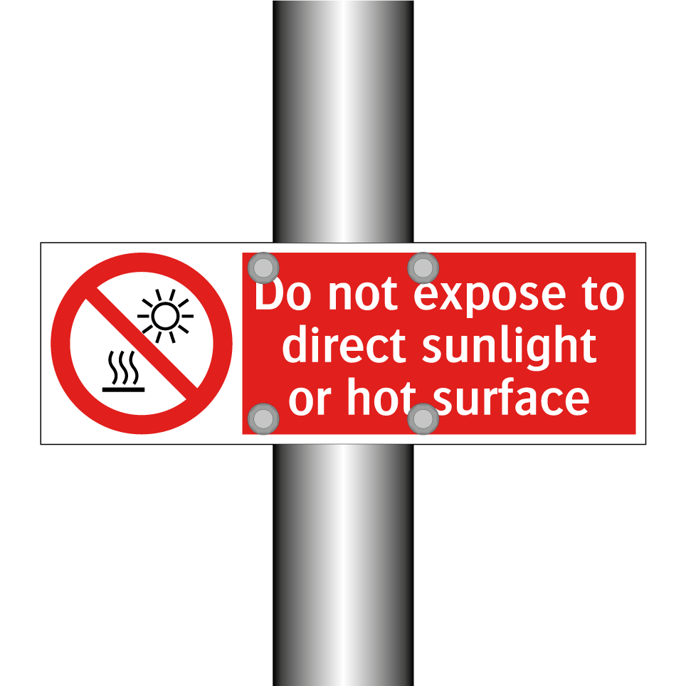 Do not expose to direct sunlight or hot surface