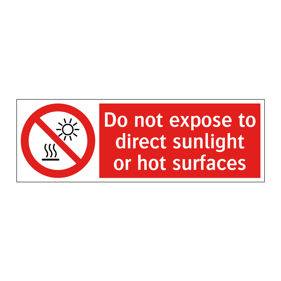 Do not expose to direct sunlight or hot surfaces