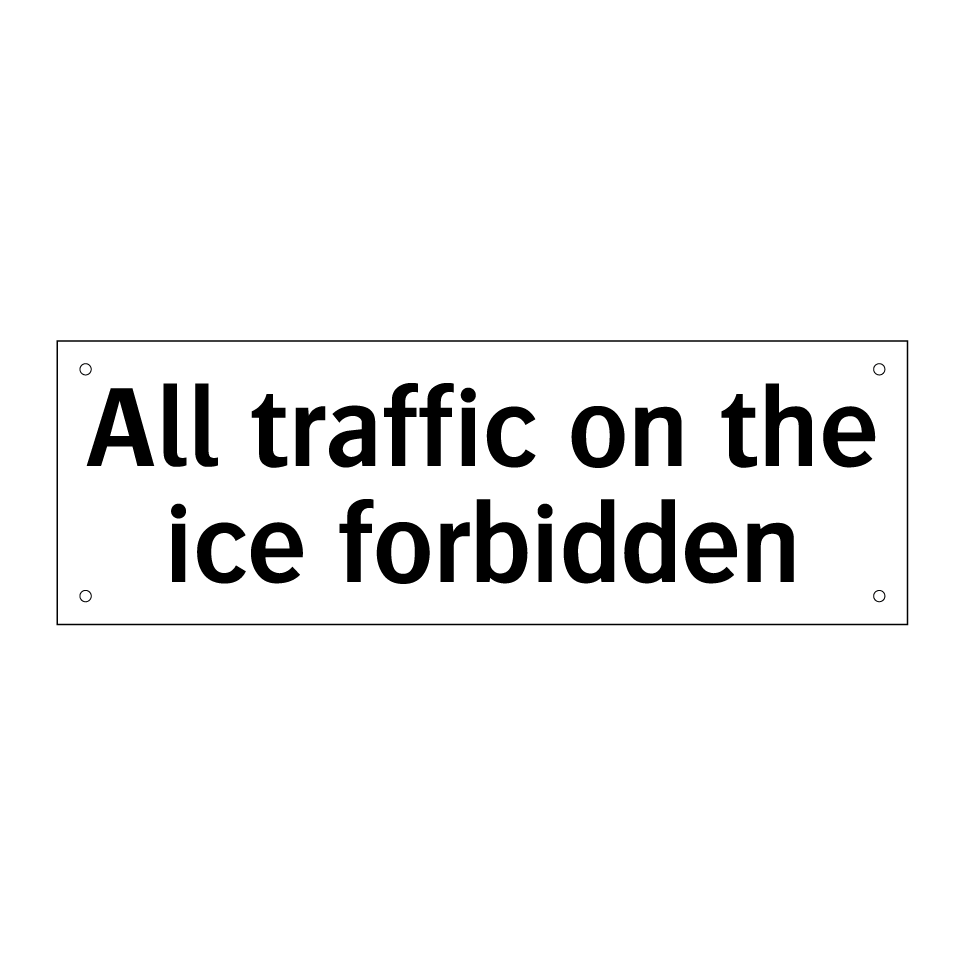 All traffic on the ice forbidden