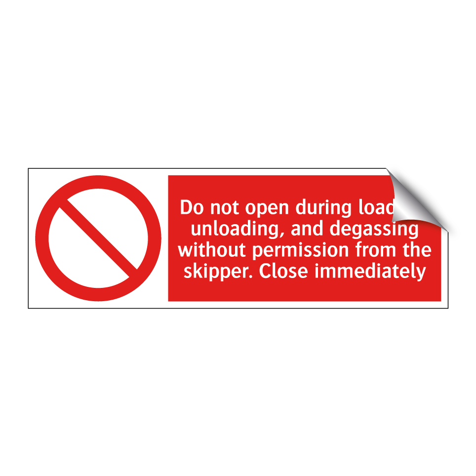 Do not open during loading, unloading, and degassing without permission from the skipper. Close immediately