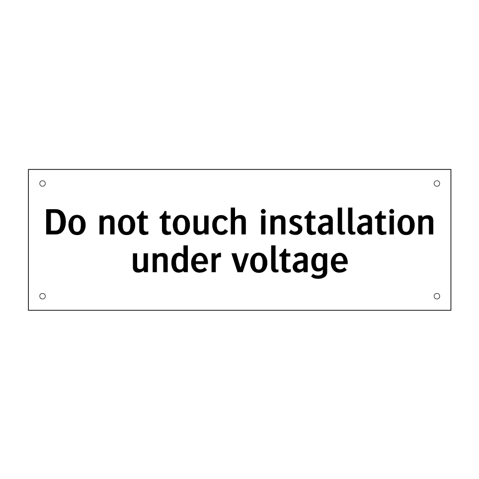 Do not touch installation under voltage