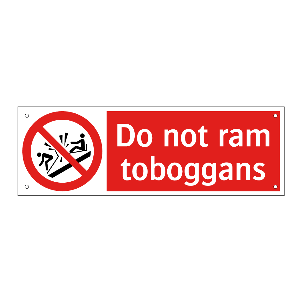 Do not ram toboggans