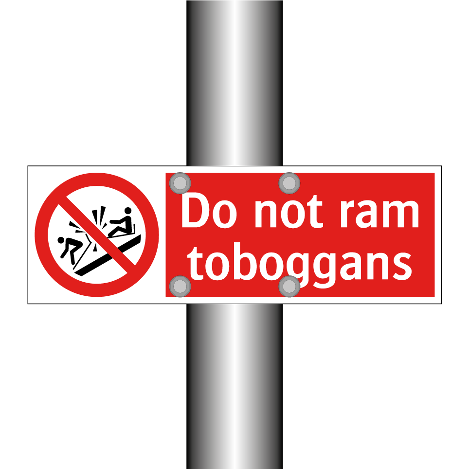 Do not ram toboggans