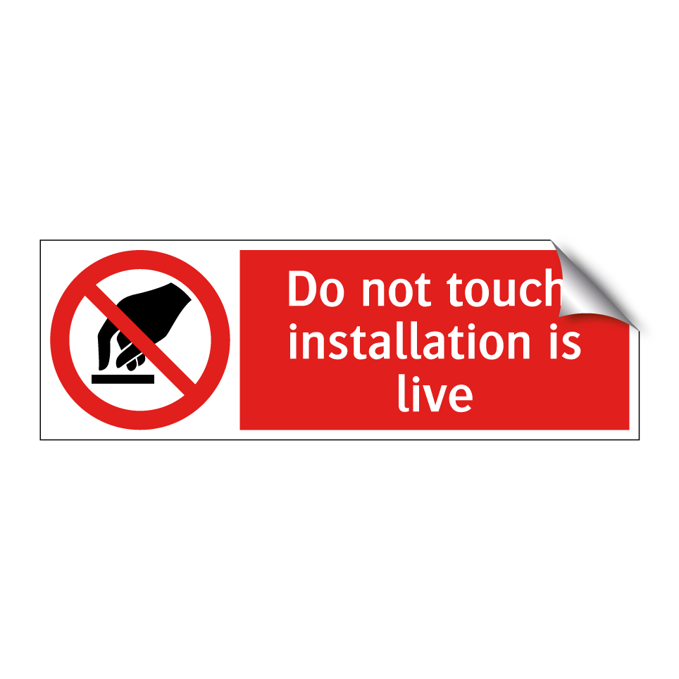Do not touch, installation is live