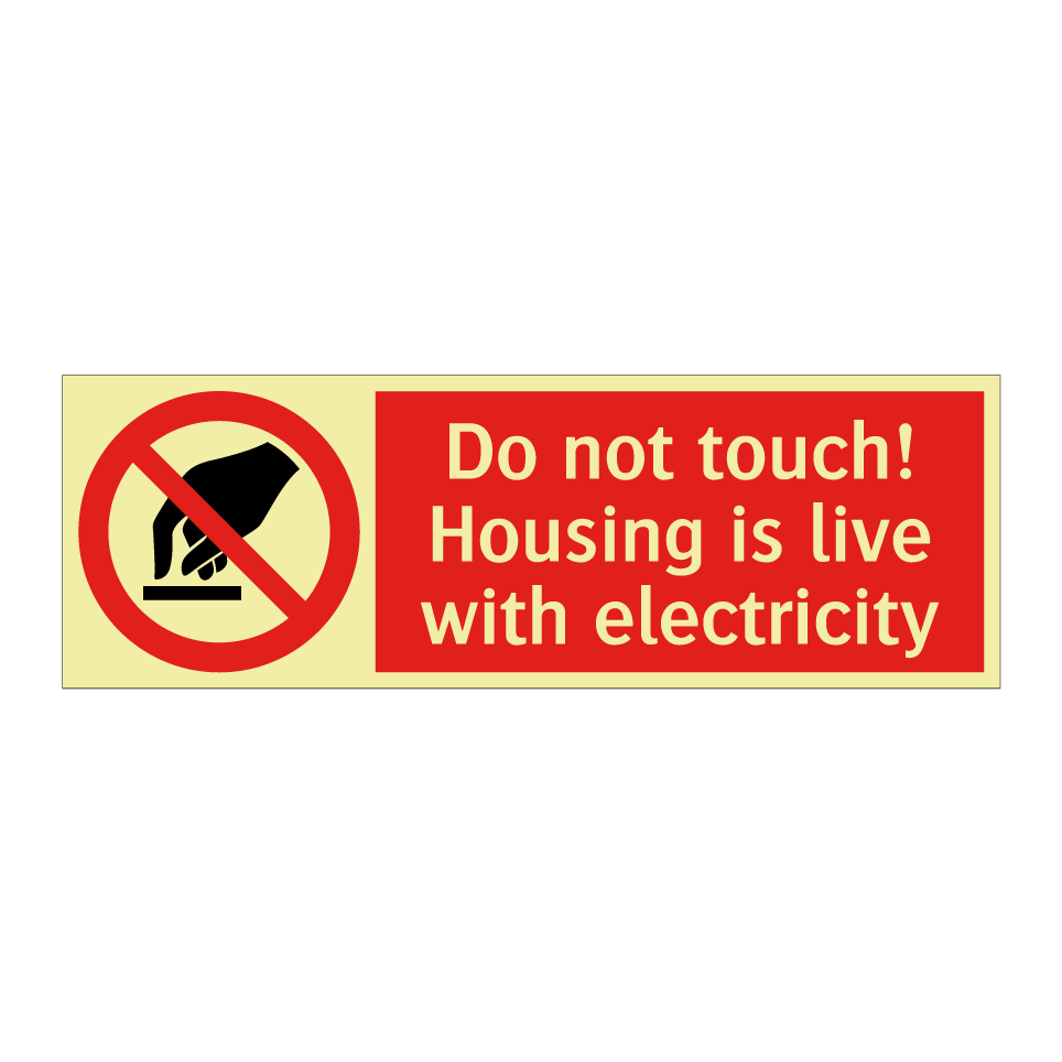 Do not touch! Housing is live with electricity