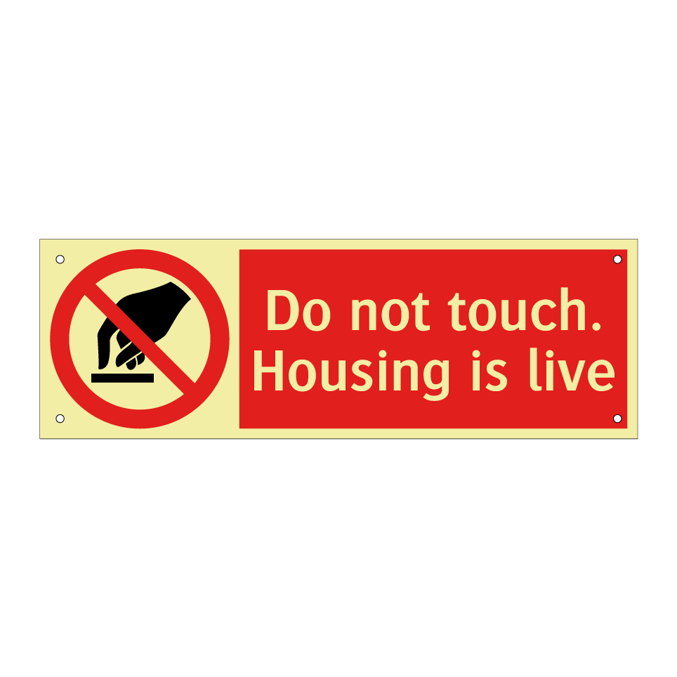 Do not touch. Housing is live
