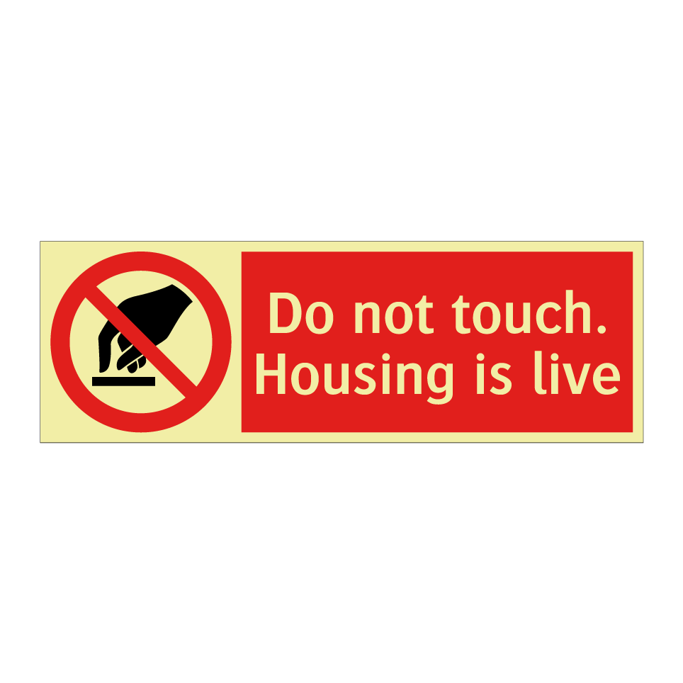 Do not touch. Housing is live