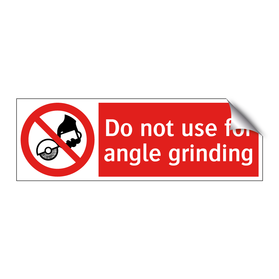 Do not use for angle grinding
