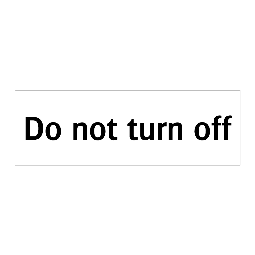 Do not turn off