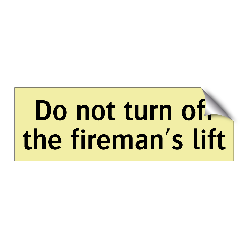 Do not turn off the fireman's lift