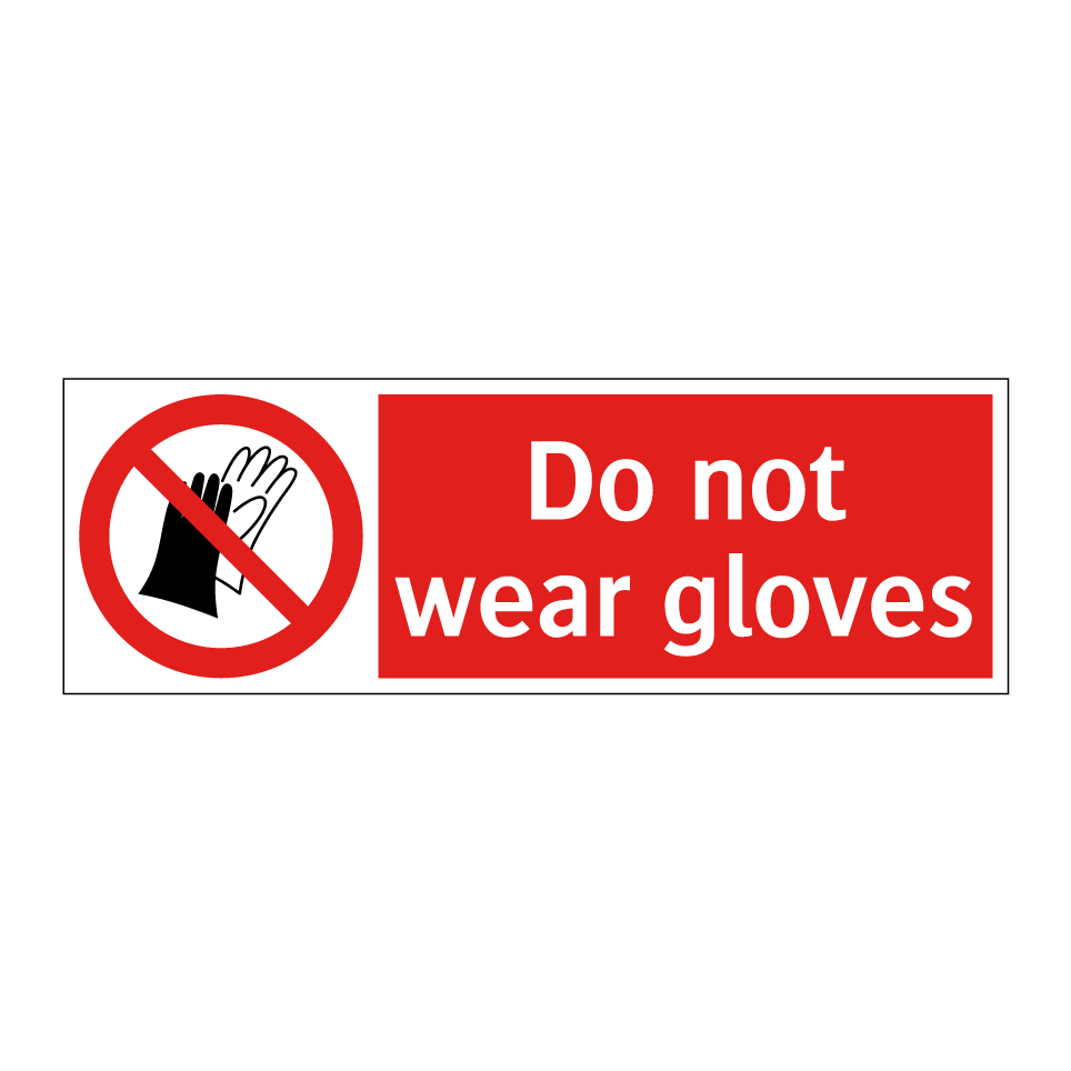 Do not wear gloves