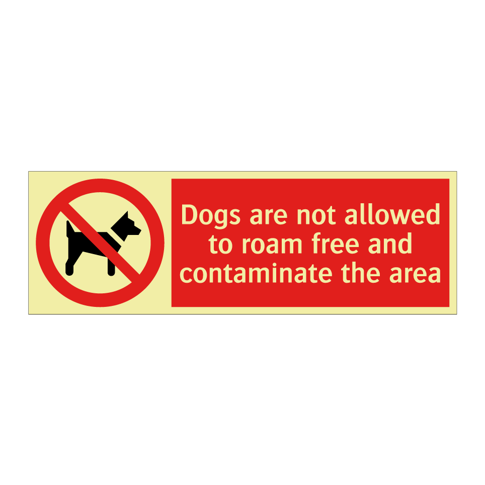 Dogs are not allowed to roam free and contaminate the area