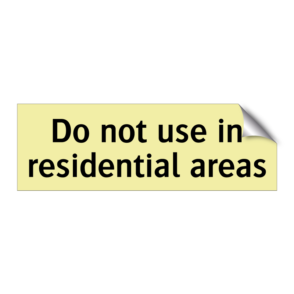 Do not use in residential areas