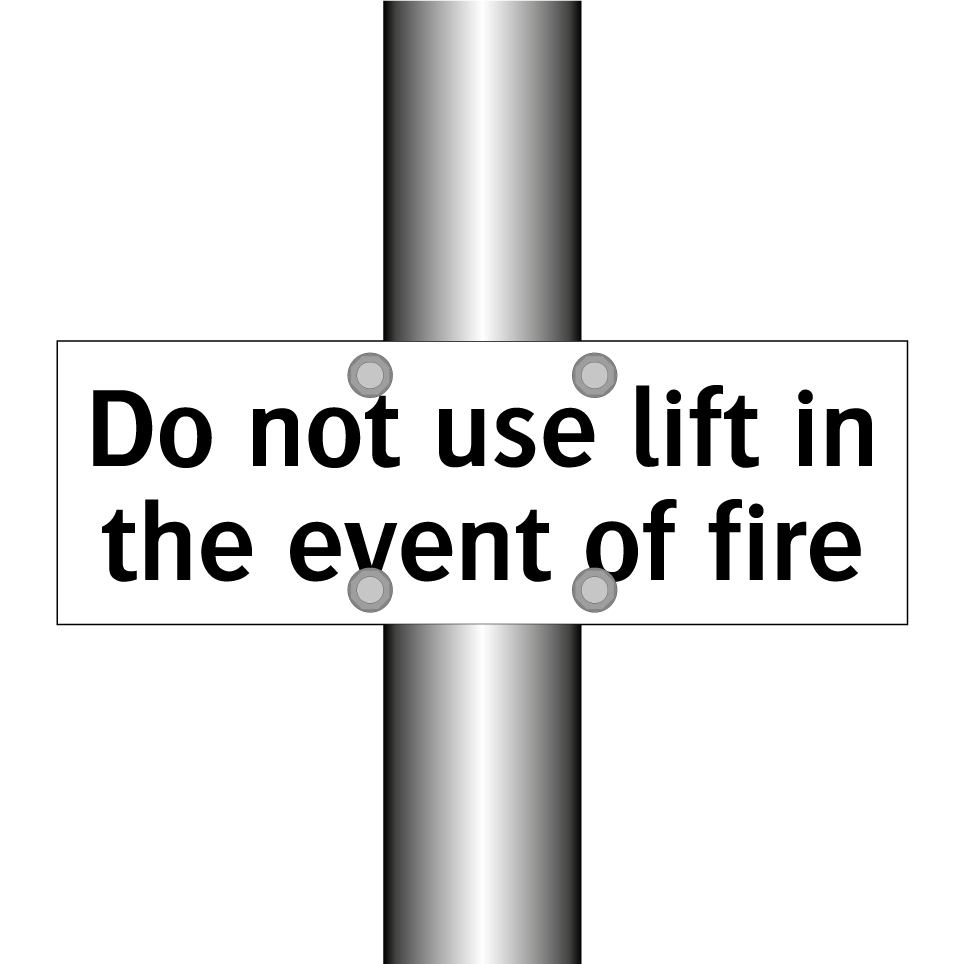Do not use lift in the event of fire