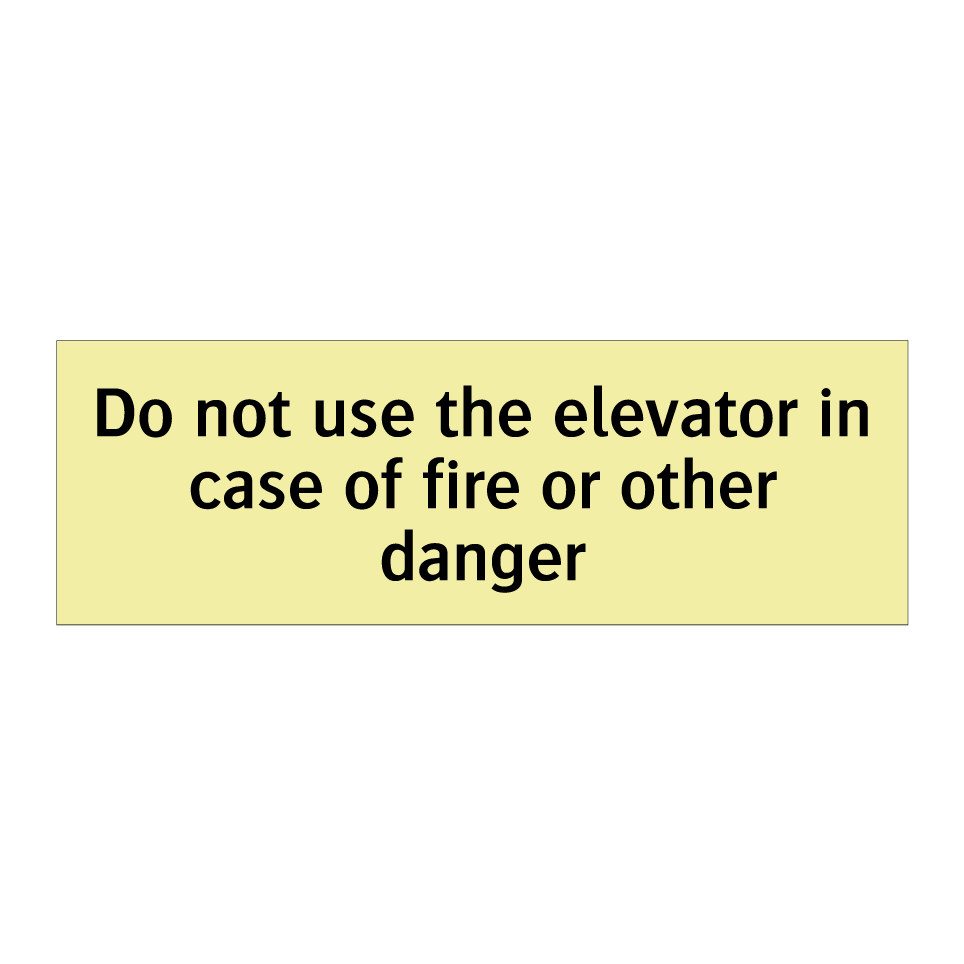 Do not use the elevator in case of fire or other danger