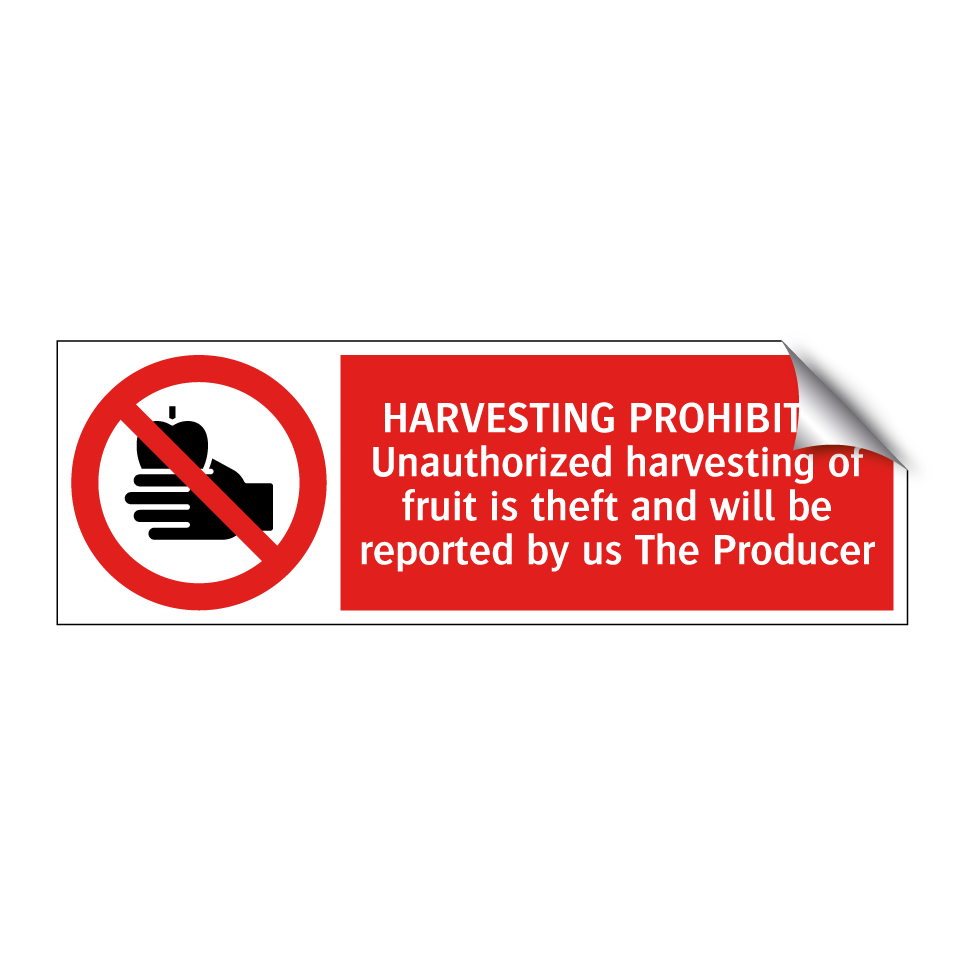 HARVESTING PROHIBITED Unauthorized harvesting of fruit is theft and will be reported by us The Producer