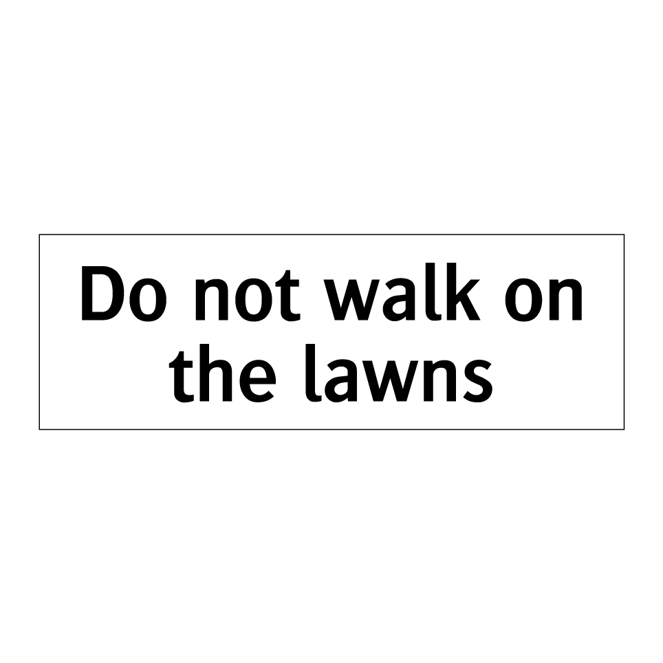 Do not walk on the lawns