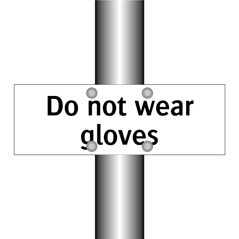 Do not wear gloves