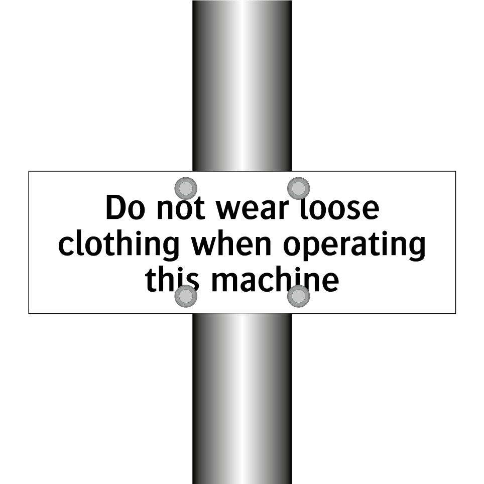 Do not wear loose clothing when operating this machine