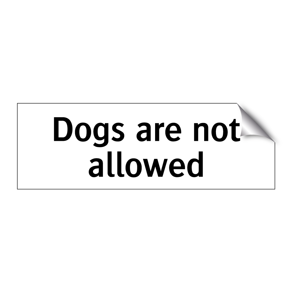 Dogs are not allowed