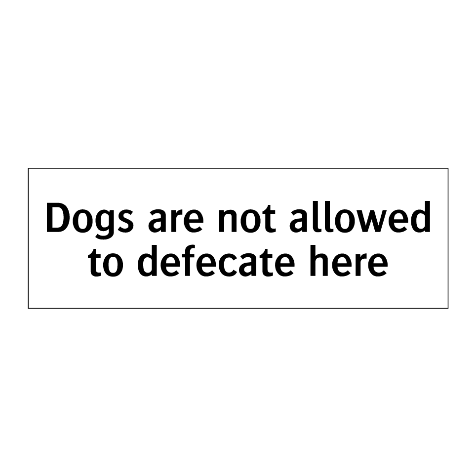 Dogs are not allowed to defecate here