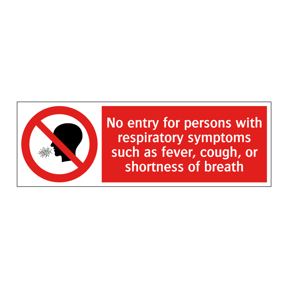 No entry for persons with respiratory symptoms such as fever, cough, or shortness of breath
