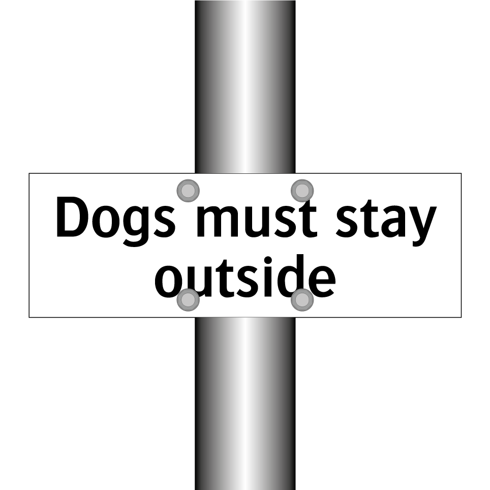 Dogs must stay outside
