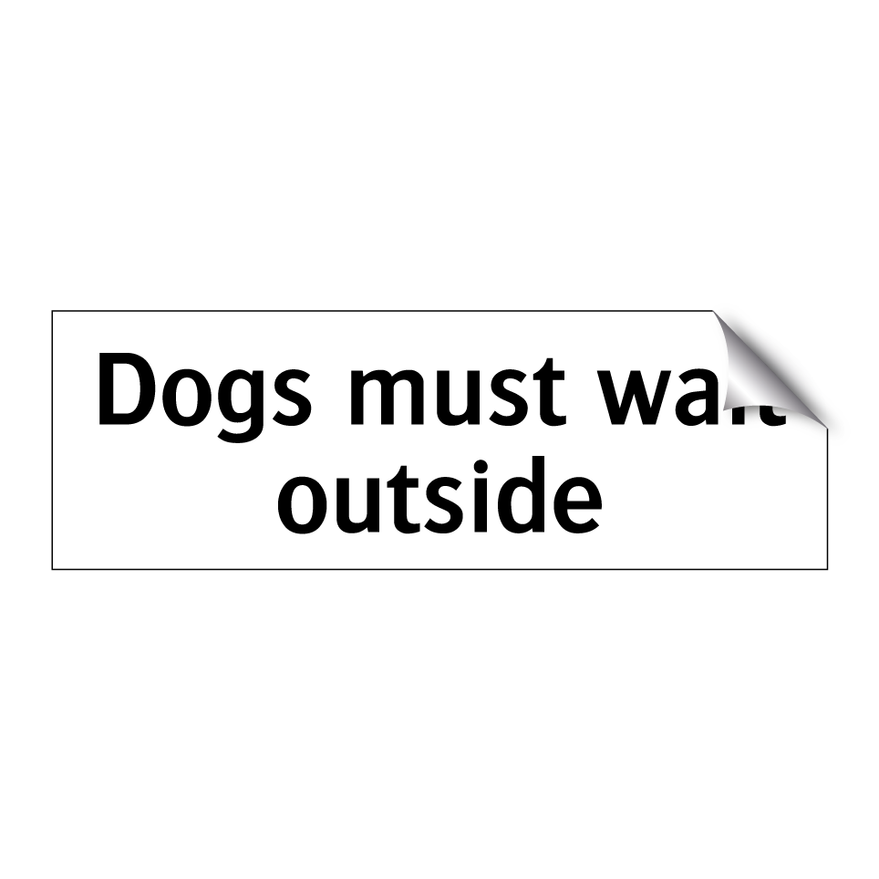 Dogs must wait outside