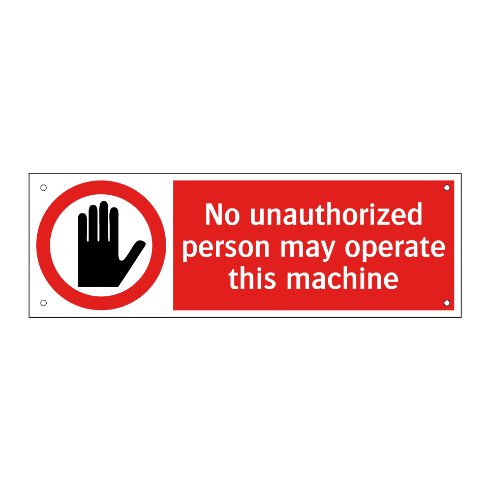 No unauthorized person may operate this machine