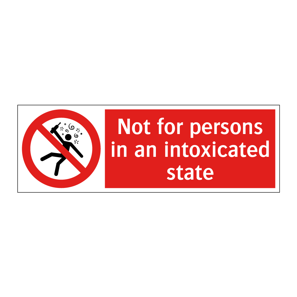 Not for persons in an intoxicated state