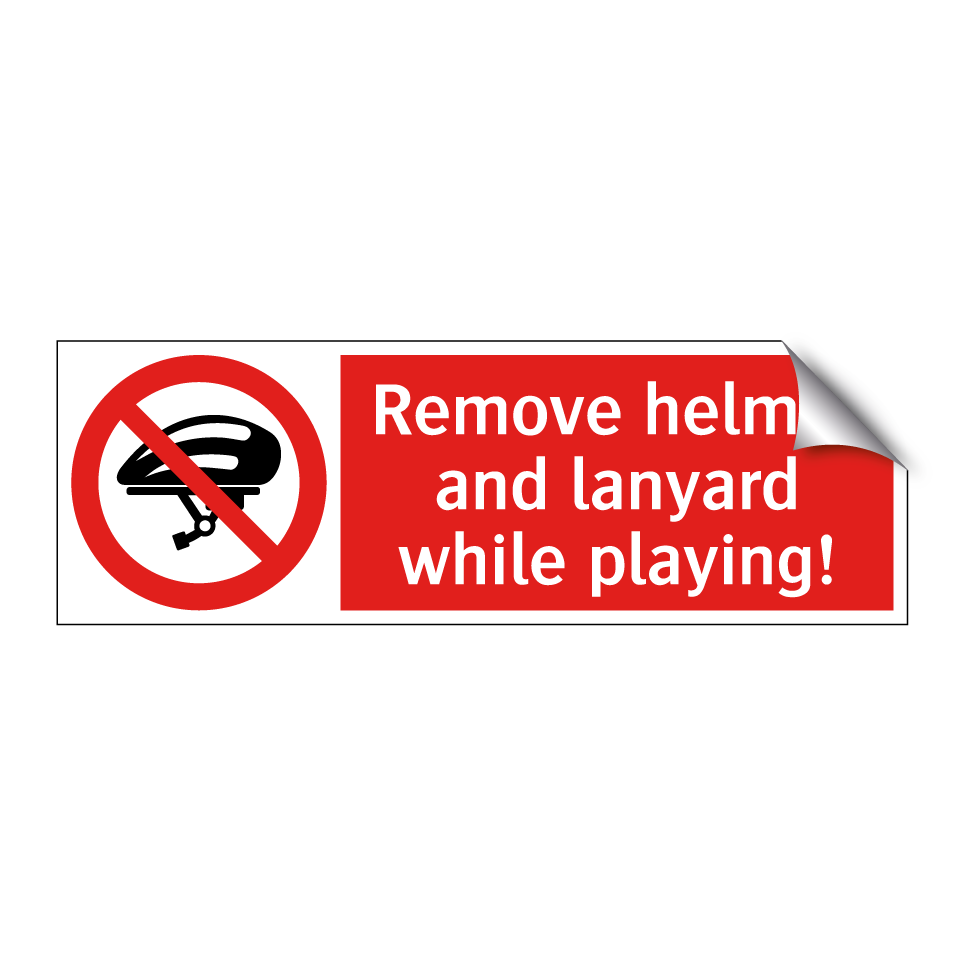 Remove helmet and lanyard while playing!