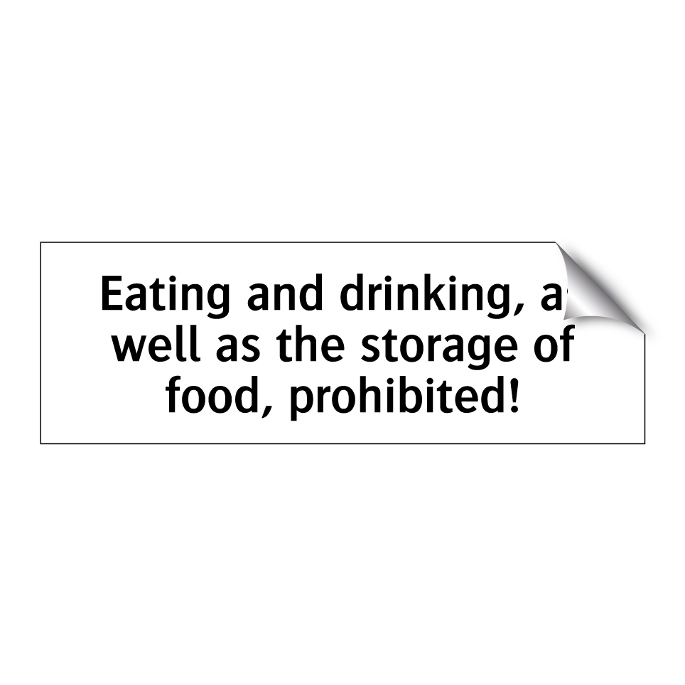 Eating and drinking, as well as the storage of food, prohibited!
