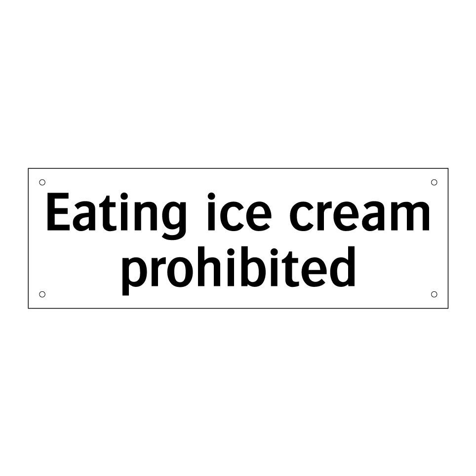 Eating ice cream prohibited
