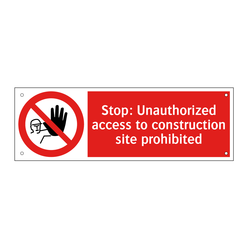 Stop: Unauthorized access to construction site prohibited