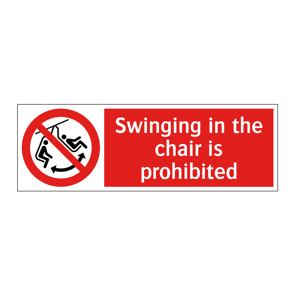 Swinging in the chair is prohibited