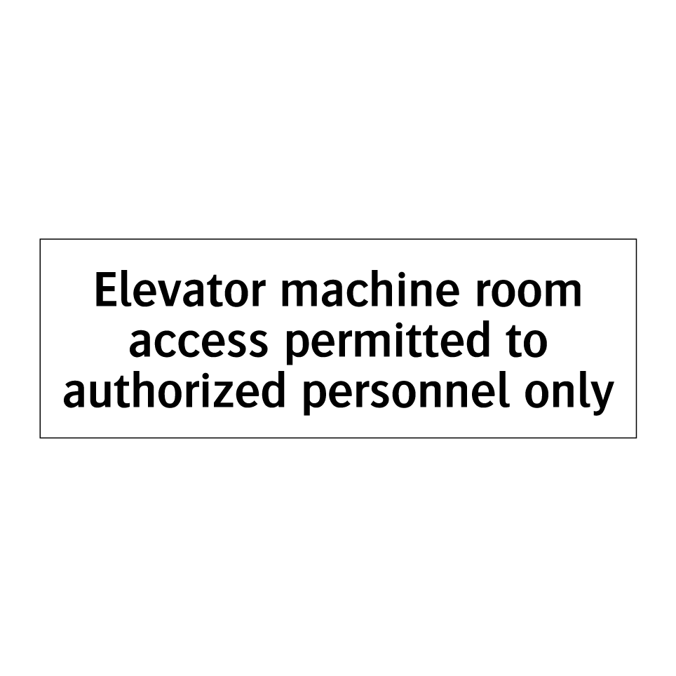 Elevator machine room access permitted to authorized personnel only