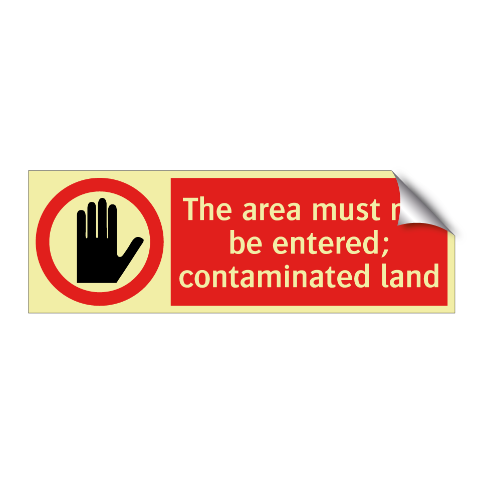 The area must not be entered; contaminated land