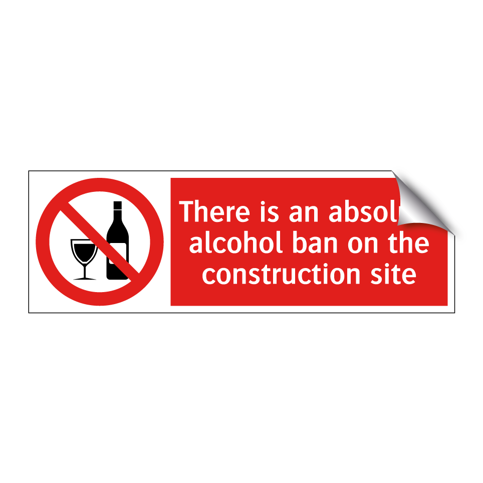 There is an absolute alcohol ban on the construction site