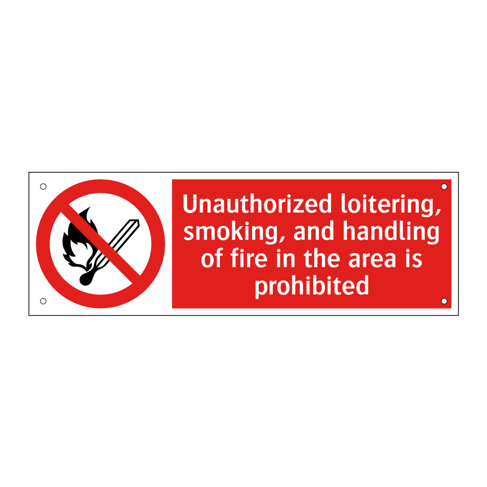Unauthorized loitering, smoking, and handling of fire in the area is prohibited